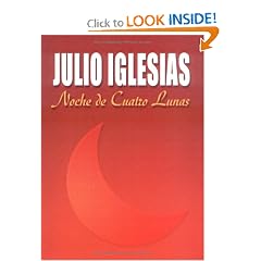 Julio Iglesias Noche de Cuatro Lunas (Spanish Edition)