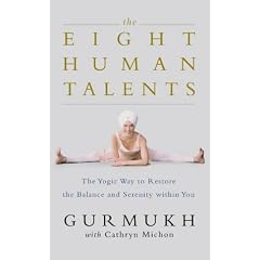 The Eight Human Talents: The Yoga Way to Restore Balance and Serenity: The Yogic Way to Restore Balance and Serenity Within You