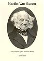 Martin Van Buren : The Romantic Age of American Politics (Signature Series)
