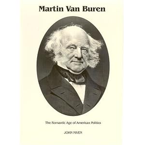 Martin Van Buren : The Romantic Age of American Politics (Signature... by John Niven and Katherine Speirs