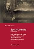 Eduard Arnhold (1849-1925): Eine biographische Studie zu Unternehmer- und M�zenatentum im Deutschen Kaiserreich