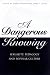 Books : A Dangerous Knowing: Sexual Pedagogies and the Master Narrative
