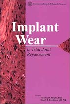 Implant Wear in Total Joint Replacement: Clinical and Biological Issues, Material and Design Considerations