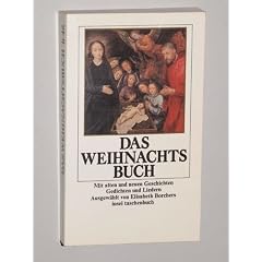 Borchers, Elisabeth [Hrsg.]: Das Weihnachtsbuch. Mit alten und neuen Geschichten, Gedichten und Liedern. [14. Aufl.]. Frankfurt am Main, Insel-Verlag, [1985]. 8�. 296 S. m. Illustr. kart. (ISBN 3-458-31746-5)