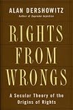 Rights from Wrongs: A Secular Theory of the Origins of Rights