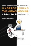 Understanding the Human Machine: A Primer for Bioengineering: 4 (Bioengineering & Biomedical Engineering)
