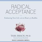 Radical Acceptance: Embracing Your Life with the Heart of a Buddha | [Tara Brach]
