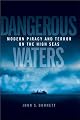 Dangerous Waters: Modern Piracy and Terror on the High Seas