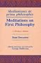 Meditations on First Philosophy / Meditationes de prima philosophia: A Bilingual Edition (English and Latin Edition)
