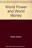 World power and world money : the role of hegemony and international monetary order