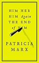 Him   Her   Him Again   The End of Him