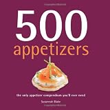 500 Appetizers: The Only Appetizer Cookbook You'll Ever Need (500 Cooking (Sellers))