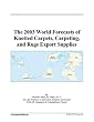 The 2003 World Forecasts of Knotted Carpets, Carpeting, and Rugs Export Supplies