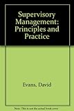 Supervisory management : principles and practice