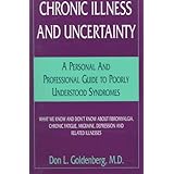 chronic illness and uncertainty a personal and professional guide to poorly understood syndromes what we know