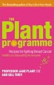 The Plant Programme: Recipes for Fighting Breast Cancer - Healthier Non-dairy Living for Everyone