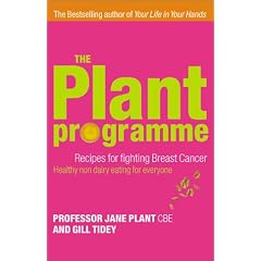 The Plant Programme: Recipes for Fighting Breast Cancer - Healthier Non-dairy Living for Everyone
