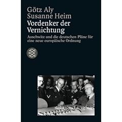 Vordenker der Vernichtung: Auschwitz und die deutschen Pl�ne f�r eine neue europ�ische Ordnung. (Die Zeit des Nationalsozialismus)