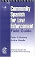 Community Spanish for Law Enforcement : Field Guide