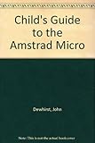 A child's guide to the Amstrad micro