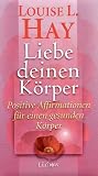 Liebe Deinen K&ouml;rper - Louise L. Hay