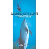 swimming with giants my encounters with whales dolphins and seals