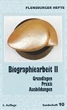 Biographiearbeit II: Grundlagen - Praxis - Ausbildungen - Michael Petrovic, Christine Pflug, Wolfgang Weirauch, Mathias Wais, Wolfgang G&auml;deke, Peter Petersen, Hans Schauder, Gudrun Burkhard