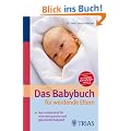 Das Babybuch f�r werdende Eltern: Gut vorbereitet f�r eine entspannte und gl�ckliche Babyzeit