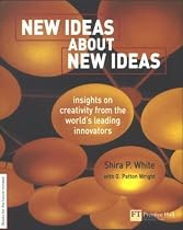 New Ideas About New Ideas: Insights on Creativity from the World's Leading Innovators