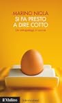 Si fa presto a dire cotto: Un antropo...