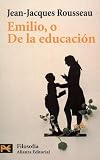 Emilio, O De La Educacion / Emile: Or, On Education (Humanidades / Humanities) (Spanish Edition)
