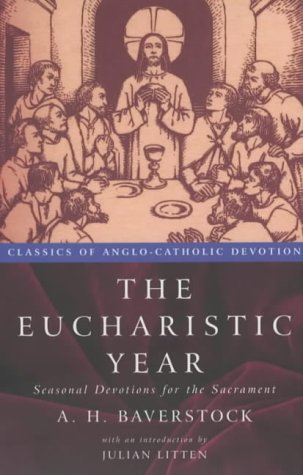 The Eucharistic Year: Seasonal Devotions for the Sacrament (Classics of Anglo-Catholic Devotion)