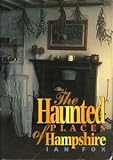 The Haunted Places of Hampshire