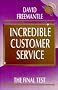 Incredible Customer Service: The Final Test