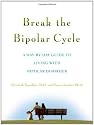 Break the Bipolar Cycle: A Day by Day Guide to Living with Bipolar Disorder: A Day to Day Guide to Living with Bipolar Disorder