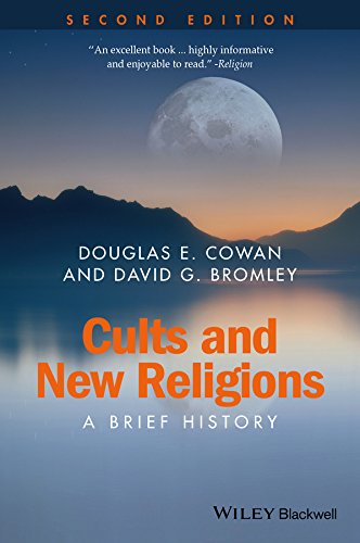 Cults and New Religions: A Brief History (Wiley Blackwell Brief Histories of Religion)
