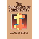 The Subversion of Christianityby Jacques Ellul