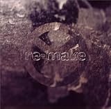 「re-make」