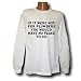 if it were not for plumbers you would have no place to go Long Sleeve T-shirt
