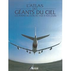 Atlas des g�ants du ciel : Les avions de ligne e 1920 � nos jours