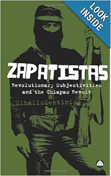 Zapatistas The Chiapas Revolt and What It Means for Radical Politics - Mihalis Mentinis 