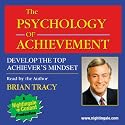 The Psychology of Achievement: Develop the Top Achiever's Mindset by Brian Tracy (Nightingale Conant): 5031CDS Abridged