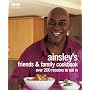 Ainsley Harriott's Friends and Family Cookbook: Over 200 Reasons to Eat In