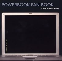 PowerBook Fan Book: Love at First Boot