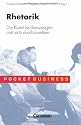 Rhetorik. Die Kunst zu überzeugen und sich durchzusetzen