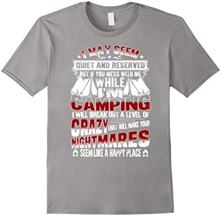Men's Camping T-shirt , I may seem quiet and reserved. But if you  Large Slate