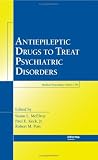 Antiepileptic Drugs to Treat Psychiatric Disorders (Medical Psychiatry Series)