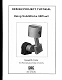 Design Project Tutorial Using SolidWorks 98 Plus