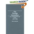 The Strange Connection: U.S. Intervention in China, 1944-1972 (Contributions to the Study of World History) by Bevin Alexander