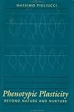 Phenotypic Plasticity: Beyond Nature and Nurture (Syntheses in Ecology and Evolution)